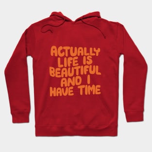 Actually Life is Beautiful and I Have Time in Peach Fuzz Pantone Hoodie